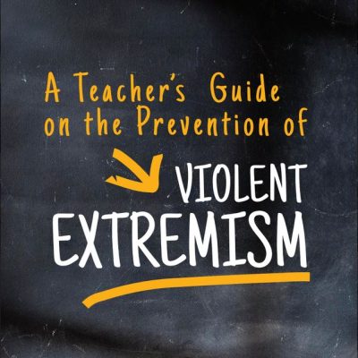 A Teacher’s Guide on the Prevention of  VIOLENT EXTREMISM